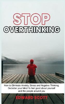 Stop Overthinking - Edward Scott