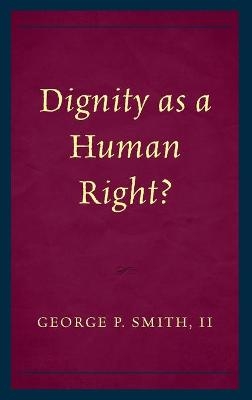 Dignity as a Human Right? - George P. Smith