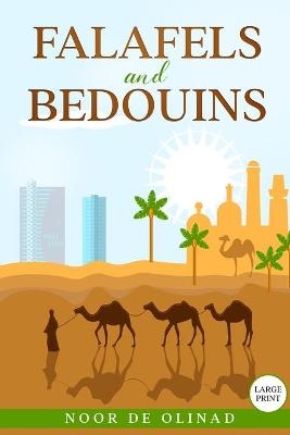 Falafels and Bedouins (Large Print Paperback) - Noor de Olinad