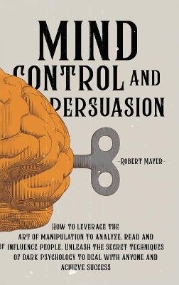 Mind Control and Persuasion - Robert Mayer