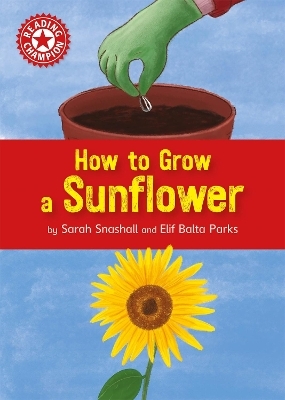 Reading Champion: How to Grow a Sunflower - Sarah Snashall