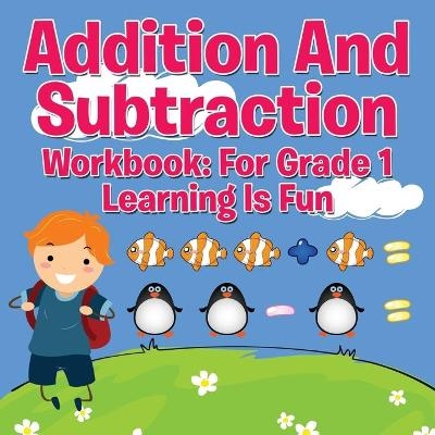 Addition And Subtraction Workbook -  Speedy Publishing LLC