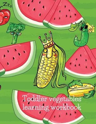 Toddler vegetables learning workbook vegetables - Cristie Dozaz