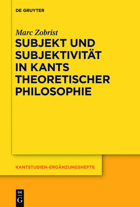 Subjekt und Subjektivität in Kants theoretischer Philosophie -  Marc Zobrist