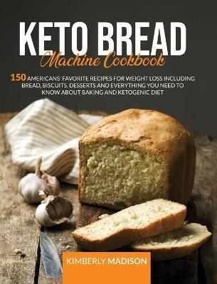 Keto bread machine cookbook - Kimberly Madison
