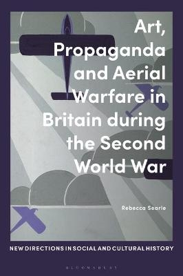 Art, Propaganda and Aerial Warfare in Britain during the Second World War - Dr. Rebecca Searle