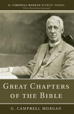 Great Chapters of the Bible - G Campbell Morgan
