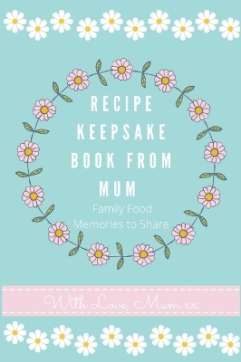Recipe Keepsake Book From Mum - Petal Publishing Co