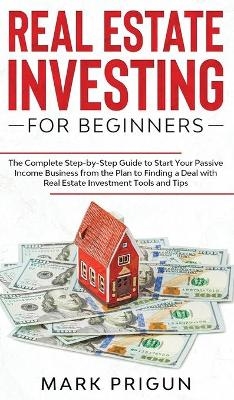 Real Estate Investing for Beginners - Mark Prigun