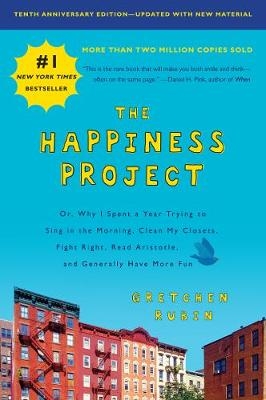 The Happiness Project, Tenth Anniversary Edition - Gretchen Rubin