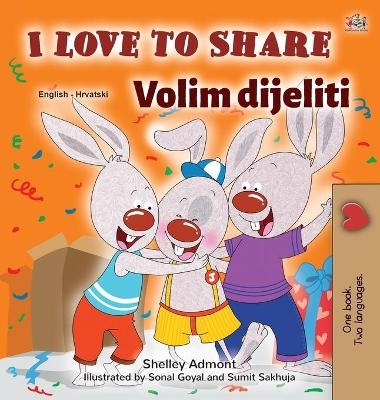 I Love to Share (English Croatian Bilingual Book for Kids) - Shelley Admont, KidKiddos Books