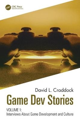 Game Dev Stories Volume 1 - David L. Craddock