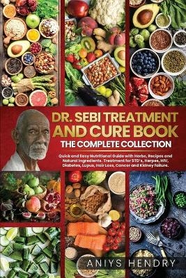 DR. SEBI TREATMENT and CURE. THE FINAL COLLECTION. 2 BOOK in ONE - Aniys Hendry