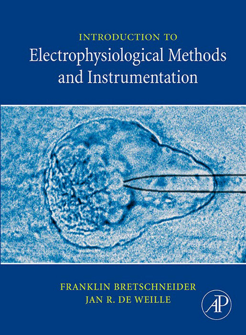Introduction to Electrophysiological Methods and Instrumentation -  Franklin Bretschneider,  Jan R. de Weille