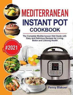 Mediterranean Instant Pot Cookbook - Penny Blakoer