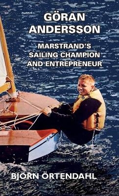 Göran Andersson - Marstrand's Sailing Champion and Entrepreneur - Björn Örtendahl