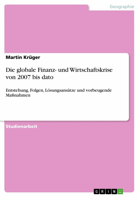 Die globale Finanz- und Wirtschaftskrise von 2007 bis dato -  Martin Krüger