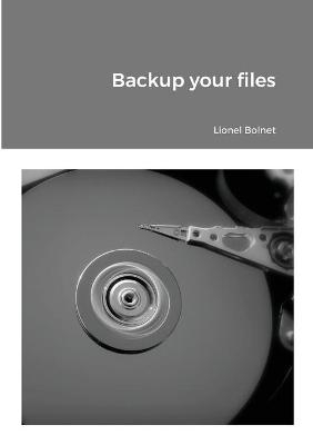 Backup your files - Lionel Bolnet