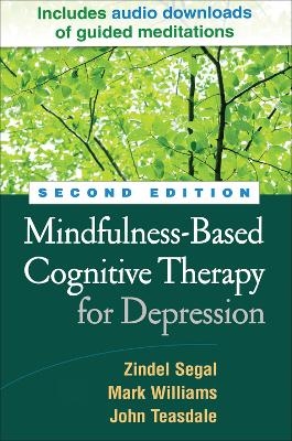 Mindfulness-Based Cognitive Therapy for Depression, Second Edition - Zindel Segal, Mark Williams, John Teasdale