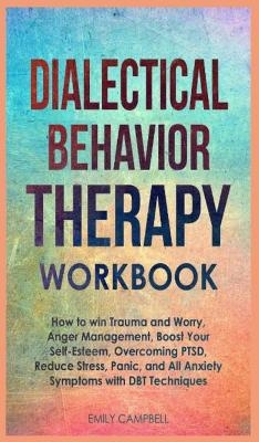 Dialectical Behavior Therapy Workbook - Emily Campbell