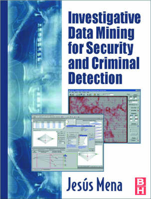 Investigative Data Mining for Security and Criminal Detection -  Jesus Mena