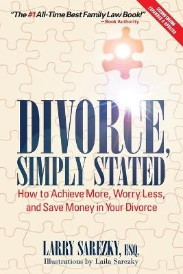 Divorce, Simply Stated (2nd ed.) - Esq Larry Sarezky