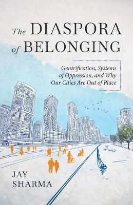 The Diaspora of Belonging - Jay Sharma