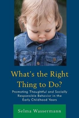 What's the Right Thing to Do? - Selma Wassermann