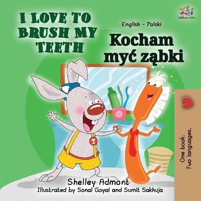 I Love to Brush My Teeth (English Polish Bilingual Book for Kids) - Shelley Admont, KidKiddos Books