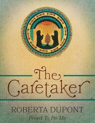 The Caretaker - Roberta Dupont