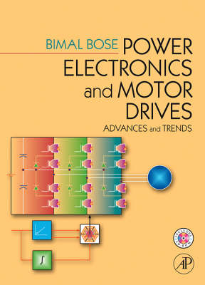 Power Electronics and Motor Drives -  Bimal K. Bose
