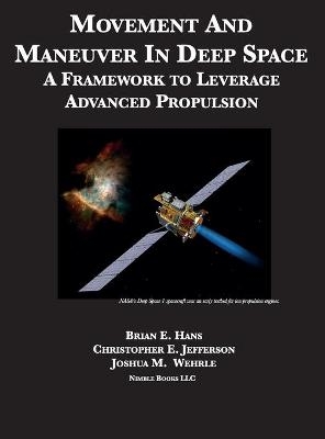 Movement And Maneuver In Deep Space - Brian E Hans, Christopher D Jefferson, Joshua M Wehrle