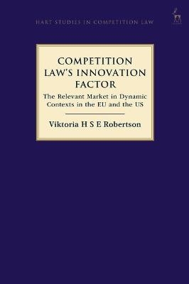 Competition Law’s Innovation Factor - Viktoria H S E Robertson
