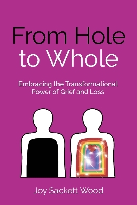 From Hole to Whole - Joy Sackett Wood