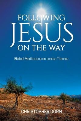 Following Jesus on the Way - Christopher Dorn