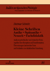Kleine Schriften Antike – Spätantike – Neuzeit – Fachdidaktik - Dietmar Schmitz