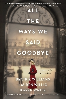 All the Ways We Said Goodbye - Beatriz Williams, Lauren Willig, Karen White