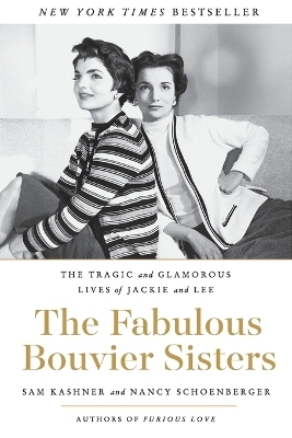 The Fabulous Bouvier Sisters - Sam Kashner, Nancy Schoenberger