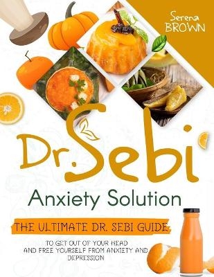 Dr. Sebi Anxiety Solution - Serena Brown