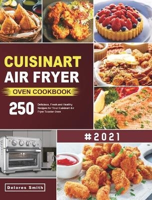 Cuisinart Air Fryer Oven Cookbook - Delores Smith