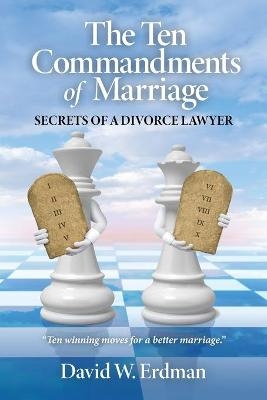 The Ten Commandments of Marriage - David W Erdman