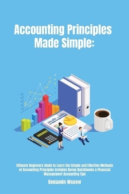 Accounting Principles Made Simple - Benjamin Weaver