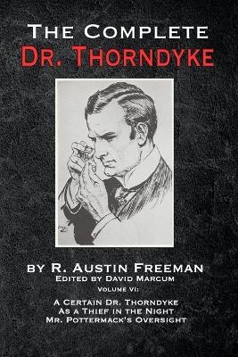 The Complete Dr. Thorndyke - Volume VI - R Austin Freeman