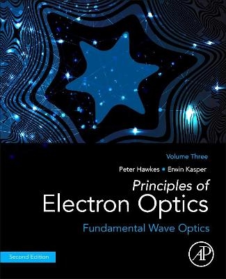 Principles of Electron Optics, Volume 3 - Peter W. Hawkes, Erwin Kasper
