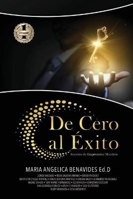 de Cero Al Éxito - Maria A Benavides