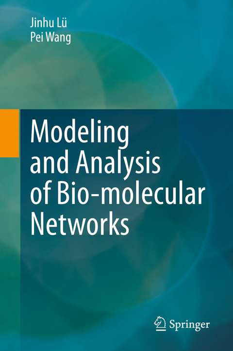 Modeling and Analysis of Bio-molecular Networks - Jinhu Lü, Pei Wang