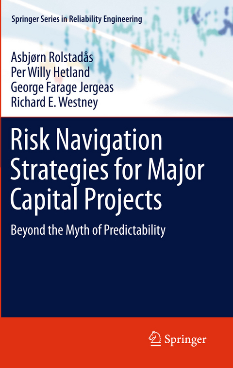 Risk Navigation Strategies for Major Capital Projects - Asbjørn Rolstadås, Per Willy Hetland, George Farage Jergeas, Richard E. Westney