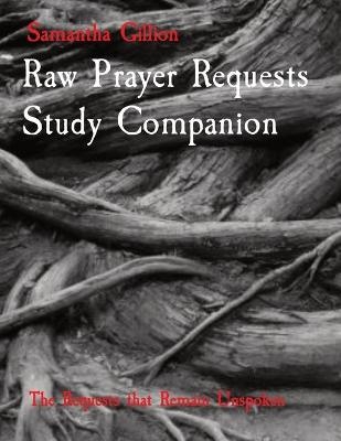 Raw Prayer Requests Study Companion - Samantha K Gillion