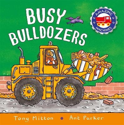 Amazing Machines: Busy Bulldozers - Tony Mitton