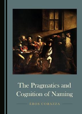 The Pragmatics and Cognition of Naming - Eros Corazza